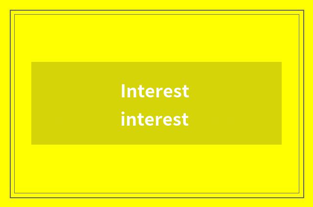 Interest interest