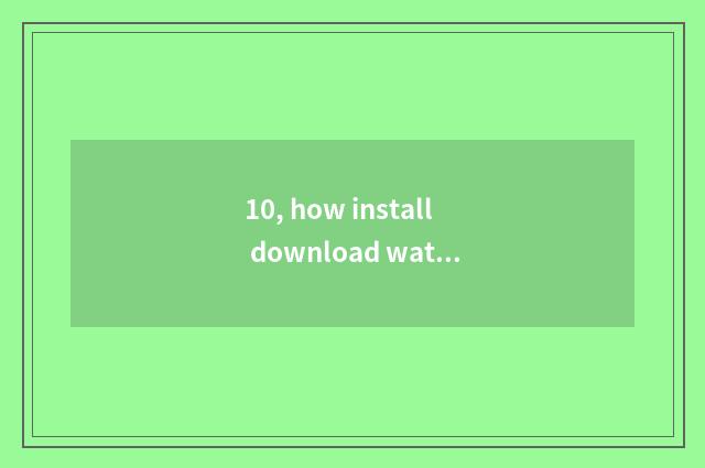 10, how install download watch game again and again?