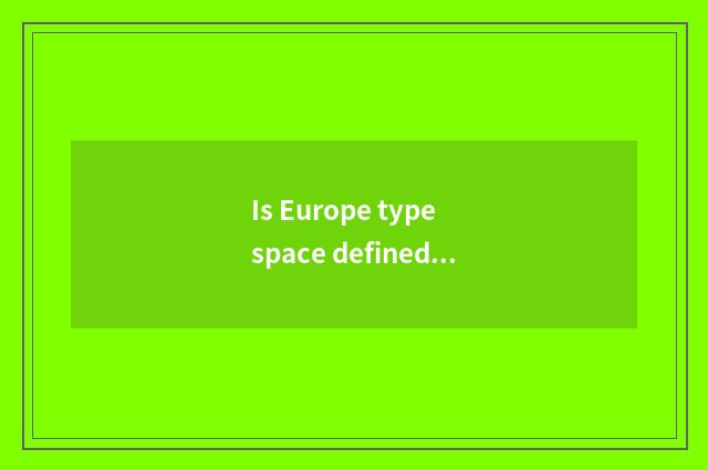 Is Europe type space defined?