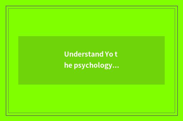 Understand Yo the psychology of the person of classics?
