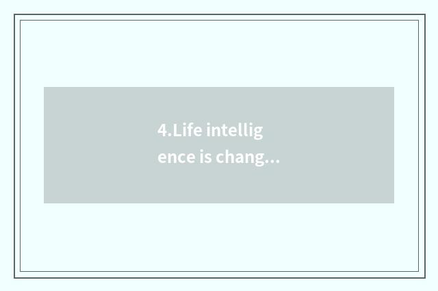 4.Life intelligence is changed