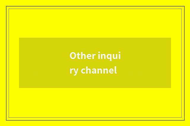 Other inquiry channel