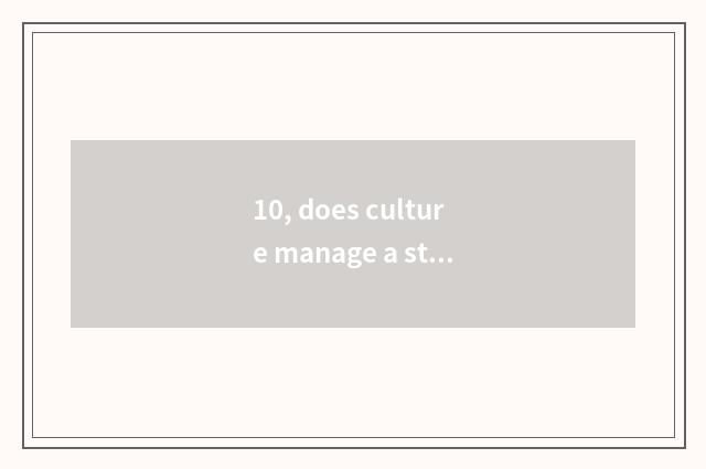 10, does culture manage a statement into 10 thousand activities?