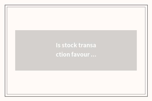 Is stock transaction favour or evildoing?