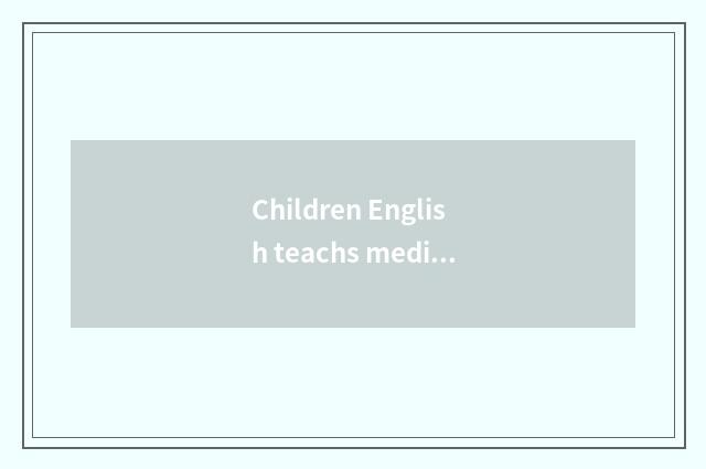 Children English teachs medium note