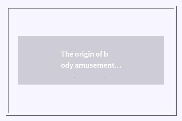 The origin of body amusement novel
