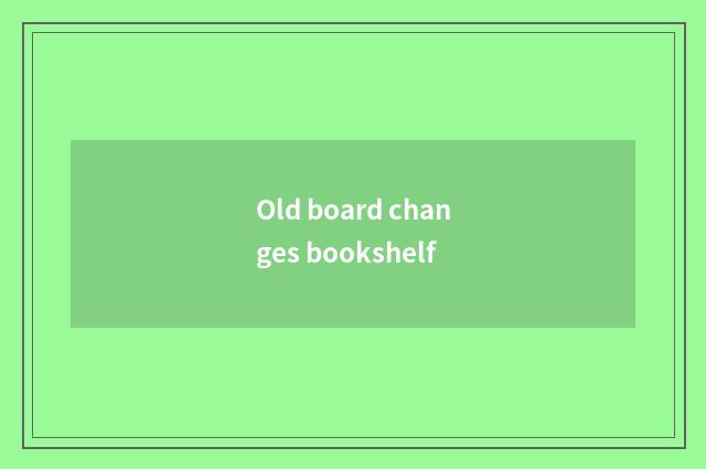 Old board changes bookshelf