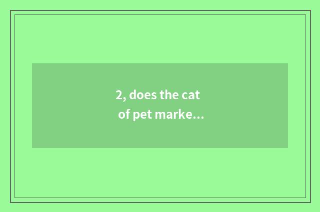 2, does the cat of pet market rely on chart?