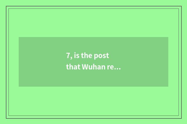 7, is the post that Wuhan relies on chart high?