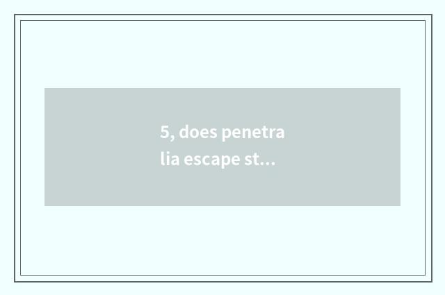 5, does penetralia escape strategy of 24 little game?