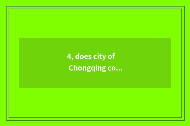 4, does city of Chongqing constant old culture plan to contain population?