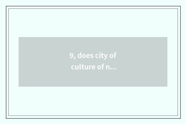 9, does city of culture of n constant old organisms' habits have development?
