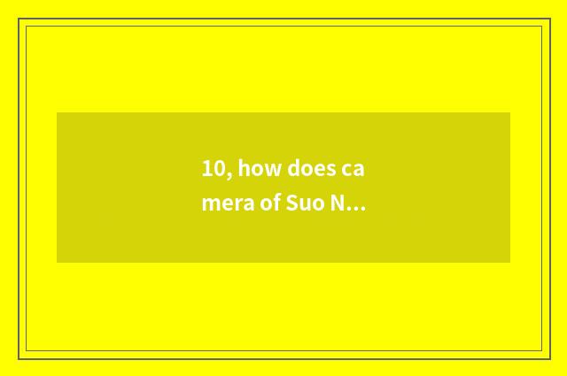 10, how does camera of Suo Ni number solve a lock?