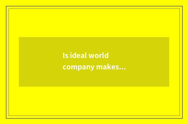 Is ideal world company makes ideal world still perfect and spatio-temporal?