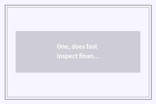 One, does fast inspect finance and economics to rely on chart?