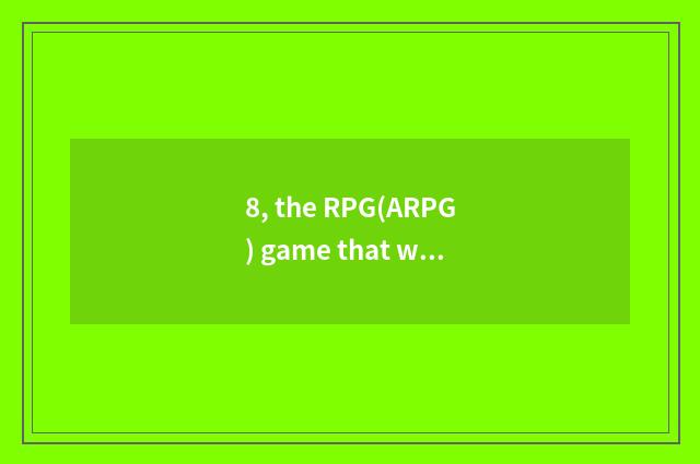 8, the RPG(ARPG) game that what lies fallow quite?