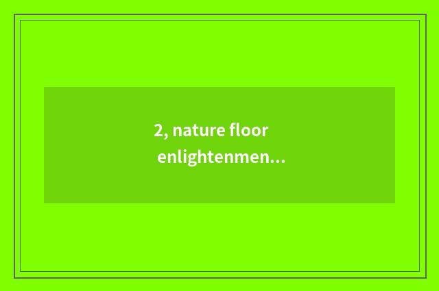 2, nature floor enlightenment?