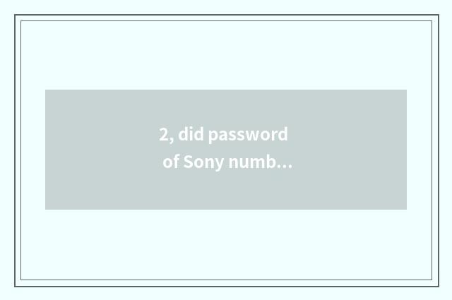 2, did password of Sony number camera forget?