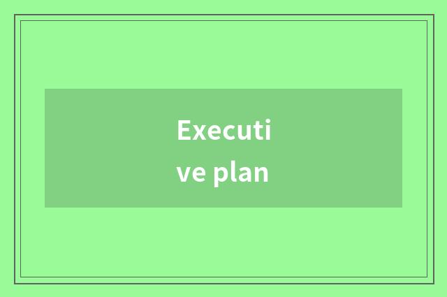 Executive plan