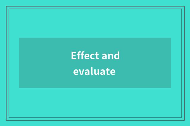 Effect and evaluate