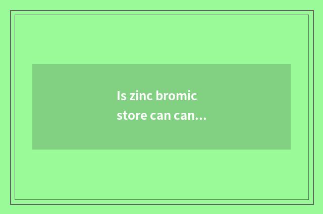 Is zinc bromic store can can batteries make next generation battery?