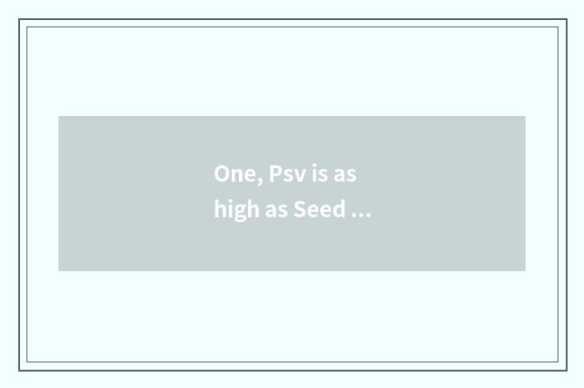 One, Psv is as high as Seed in battle destiny game, what is GP, what distinction
