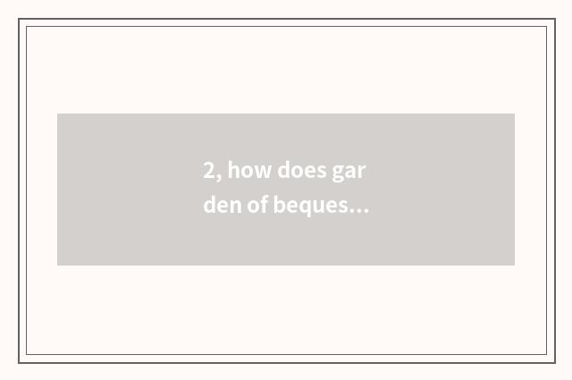 2, how does garden of bequest of Chinese immaterial culture go?