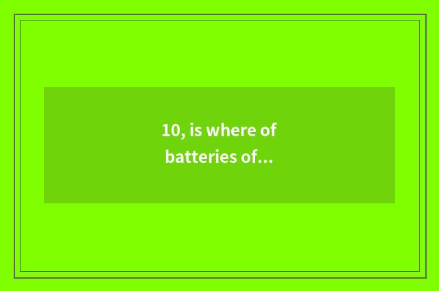 10, is where of batteries of digital camera former outfit bought?