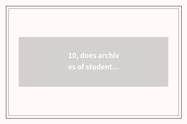 10, does archives of student mental health run a system?