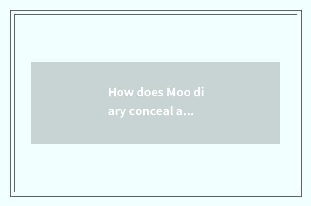How does Moo diary conceal a diary?