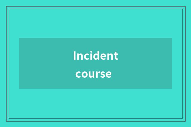 Incident course