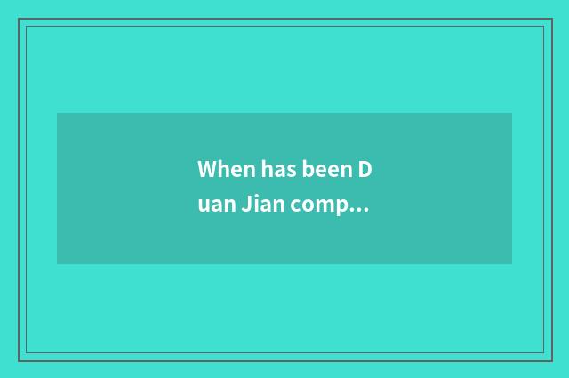 When has been Duan Jian compared personally?