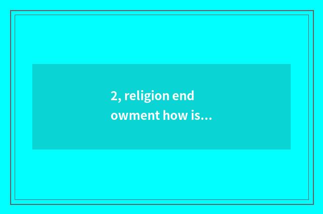 2, religion endowment how is mental health education taken an examination of?