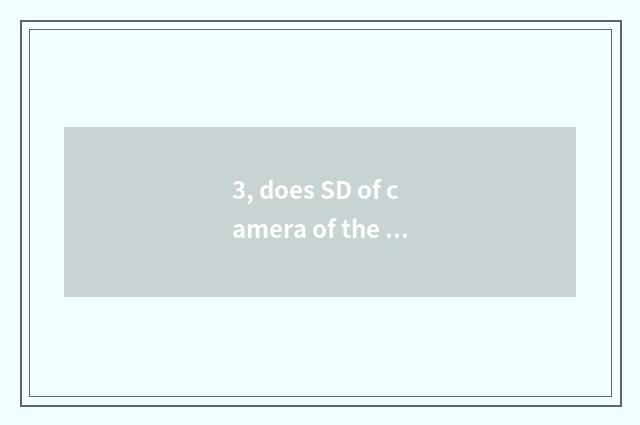 3, does SD of camera of the number below the pine get stuck?