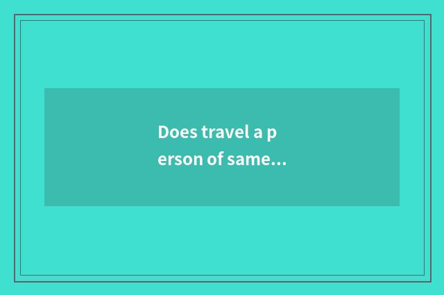 Does travel a person of same business sell skill?