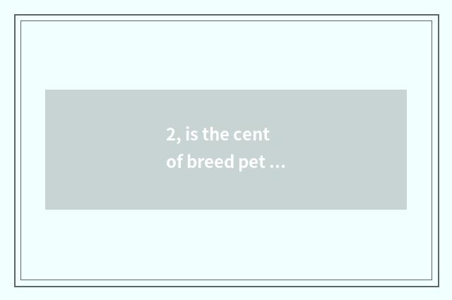 2, is the cent of breed pet ermine of pet ermine Angelu and Ma snow?