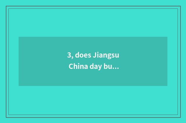 3, does Jiangsu China day build group limited company?