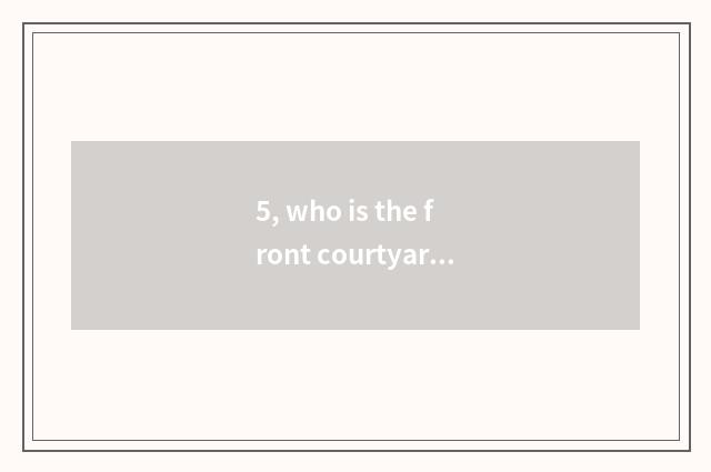 5, who is the front courtyard tree of pet elf?