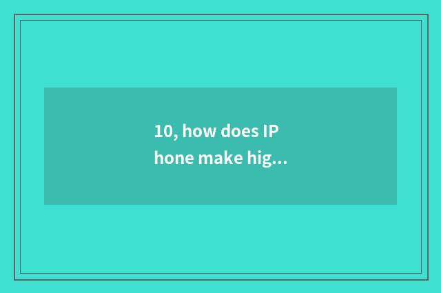 10, how does IPhone make high-definition wallpaper?