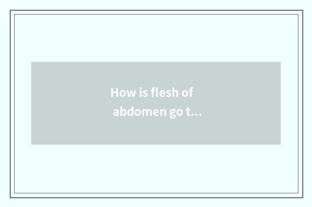 How is flesh of abdomen go to live in the household of one's in-laws on getting