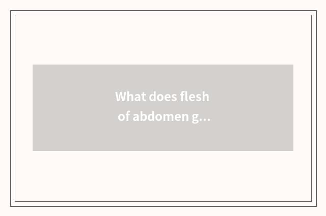 What does flesh of abdomen go to live in the household of one's in-laws on getti