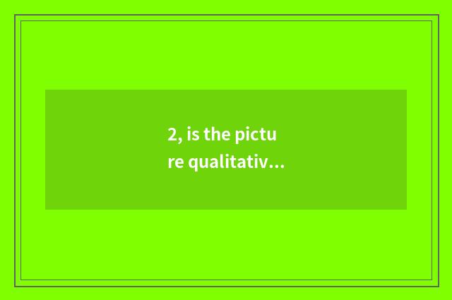 2, is the picture qualitative best portable number camera?
