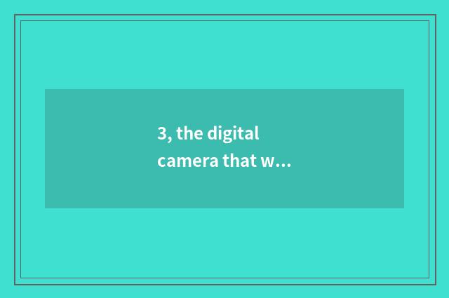 3, the digital camera that what brand Xacti is?