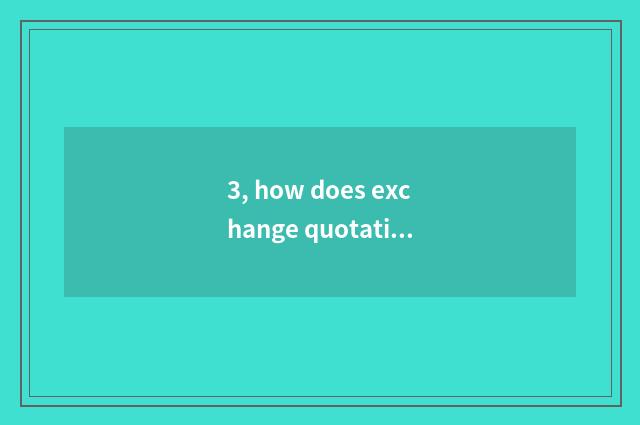 3, how does exchange quotations look?