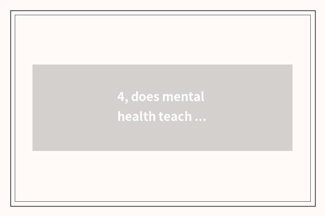 4, does mental health teach caption?