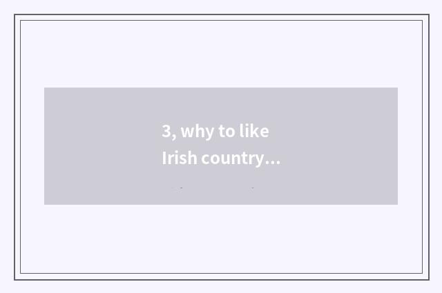 3, why to like Irish country culture?