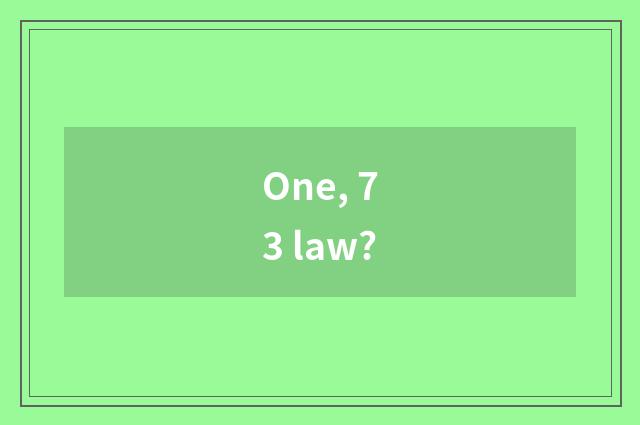 One, 73 law?