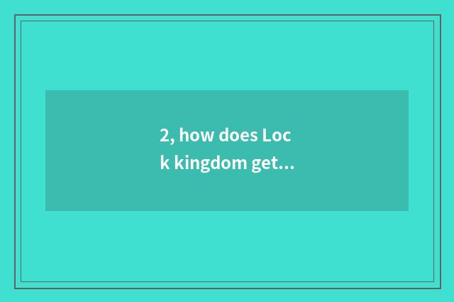 2, how does Lock kingdom get stuck pet disposition?