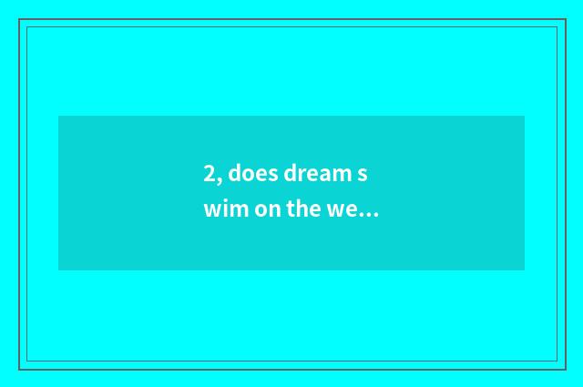 2, does dream swim on the west body of pet skill concealed?