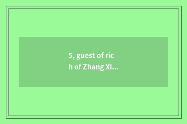 5, guest of rich of Zhang Xin sina?